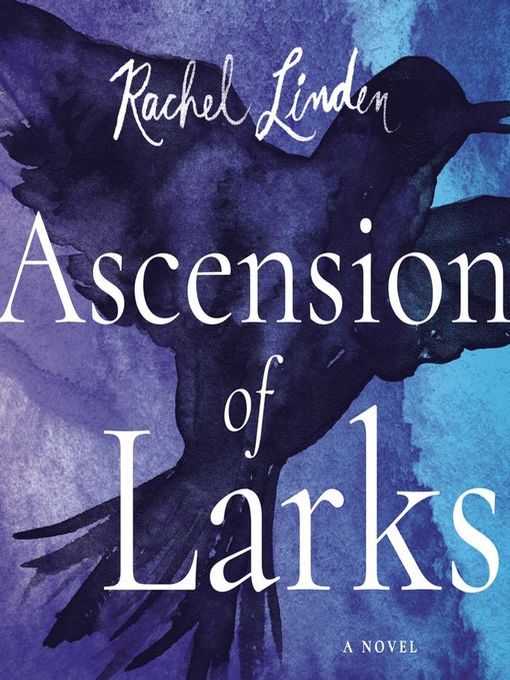 Title details for Ascension of Larks by Rachel Linden - Wait list